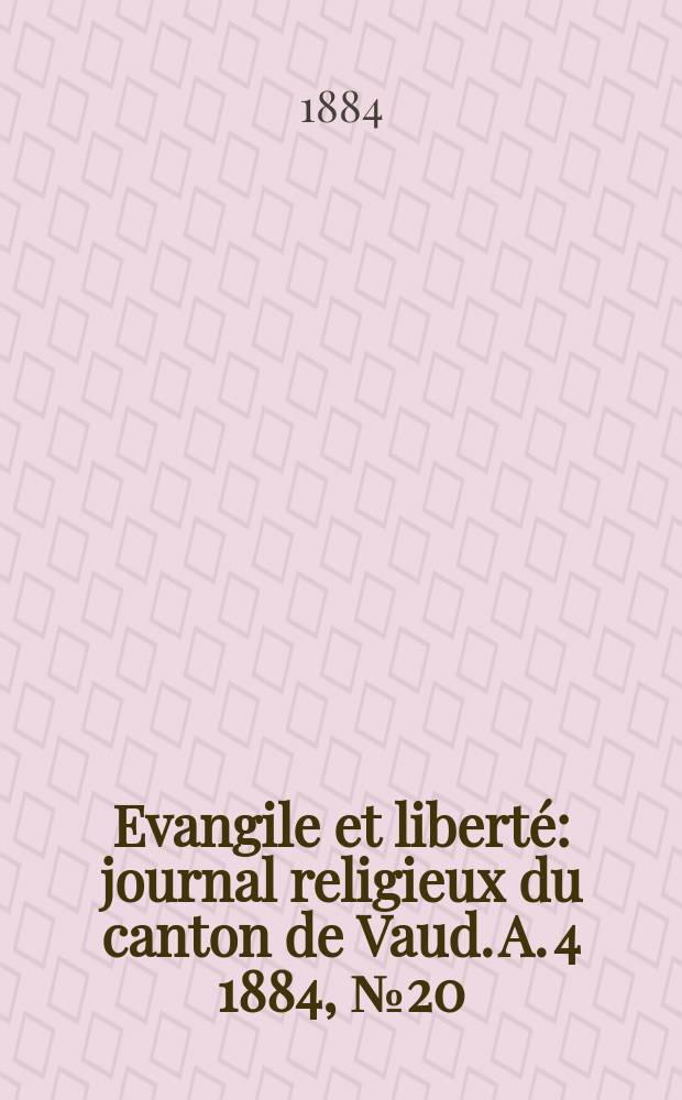 Evangile et liberté : journal religieux du canton de Vaud. A. 4 1884, № 20