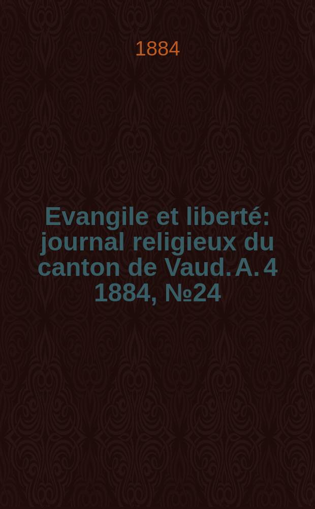 Evangile et liberté : journal religieux du canton de Vaud. A. 4 1884, № 24