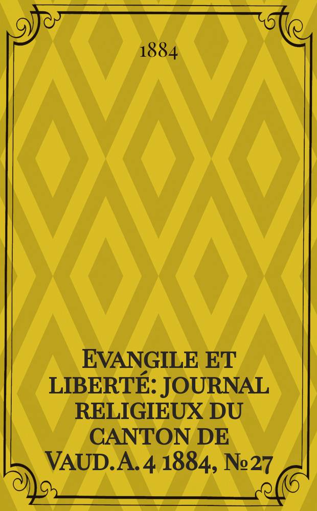 Evangile et liberté : journal religieux du canton de Vaud. A. 4 1884, № 27
