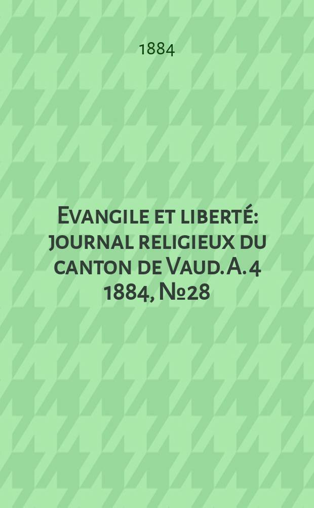 Evangile et liberté : journal religieux du canton de Vaud. A. 4 1884, № 28