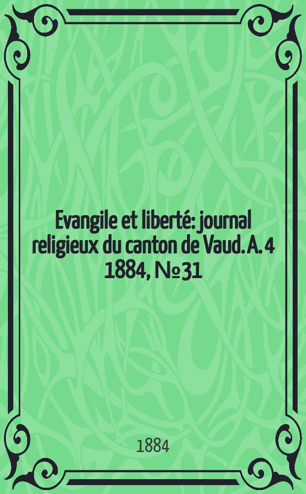 Evangile et liberté : journal religieux du canton de Vaud. A. 4 1884, № 31