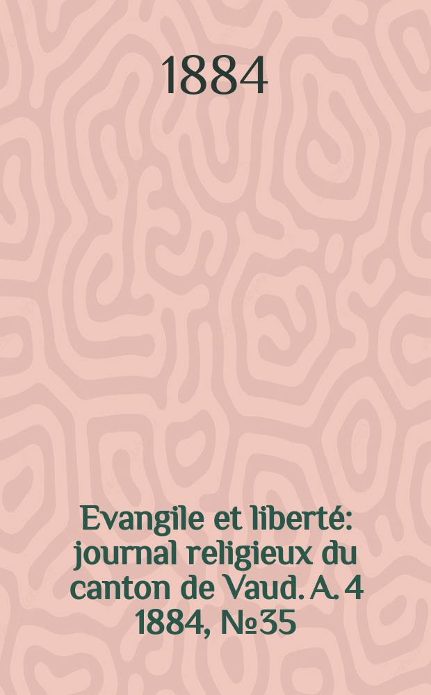 Evangile et liberté : journal religieux du canton de Vaud. A. 4 1884, № 35