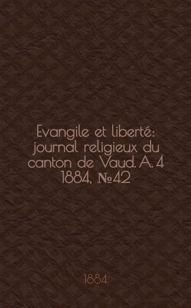 Evangile et libert&eacute; : journal religieux du canton de Vaud. A. 4 1884, № 42