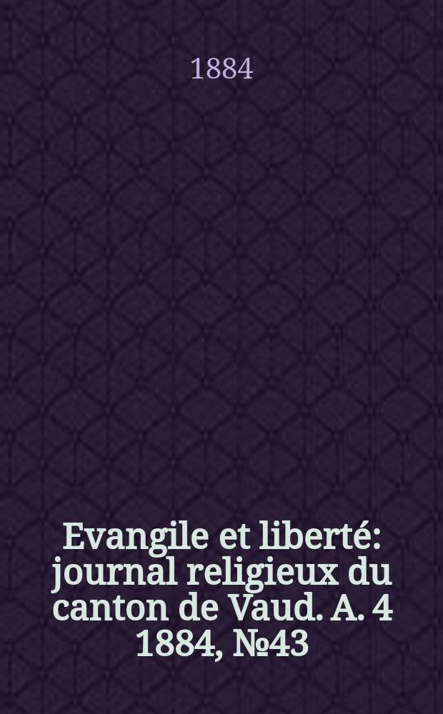 Evangile et liberté : journal religieux du canton de Vaud. A. 4 1884, № 43