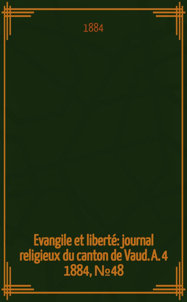 Evangile et liberté : journal religieux du canton de Vaud. A. 4 1884, № 48