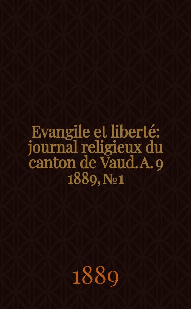 Evangile et liberté : journal religieux du canton de Vaud. A. 9 1889, № 1