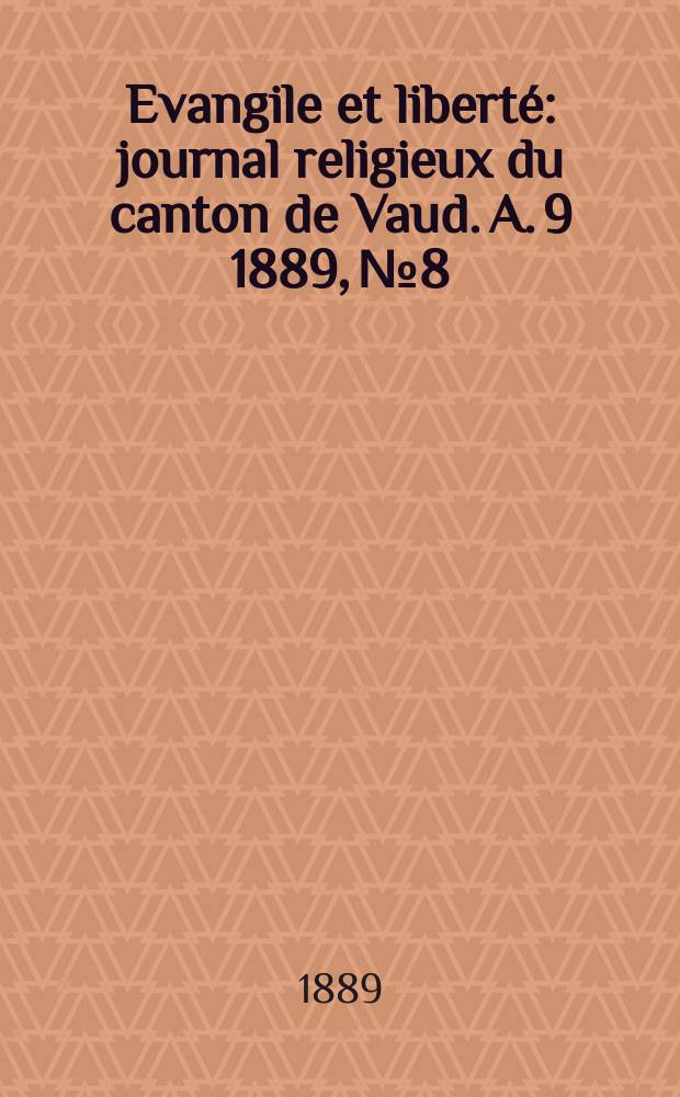 Evangile et liberté : journal religieux du canton de Vaud. A. 9 1889, № 8