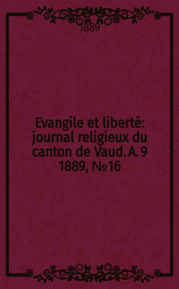 Evangile et liberté : journal religieux du canton de Vaud. A. 9 1889, № 16