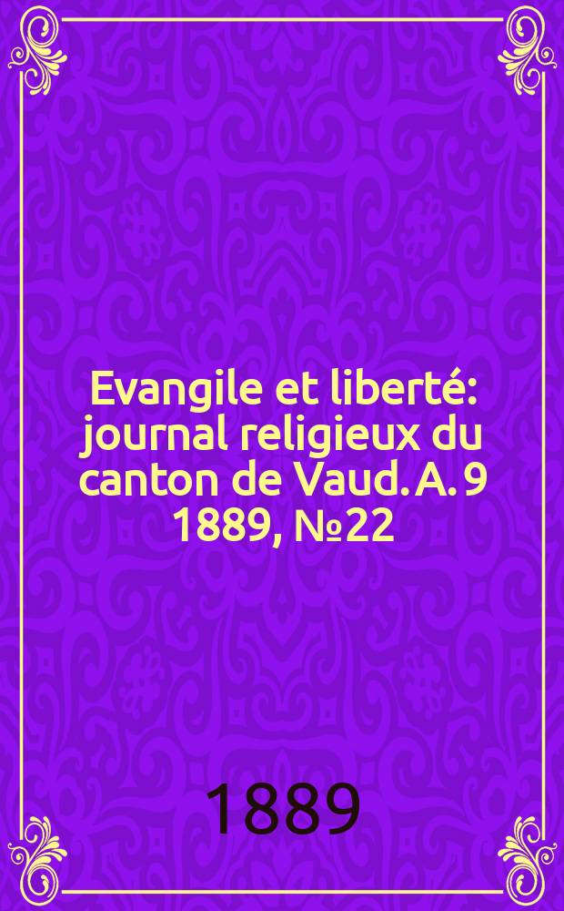 Evangile et liberté : journal religieux du canton de Vaud. A. 9 1889, № 22