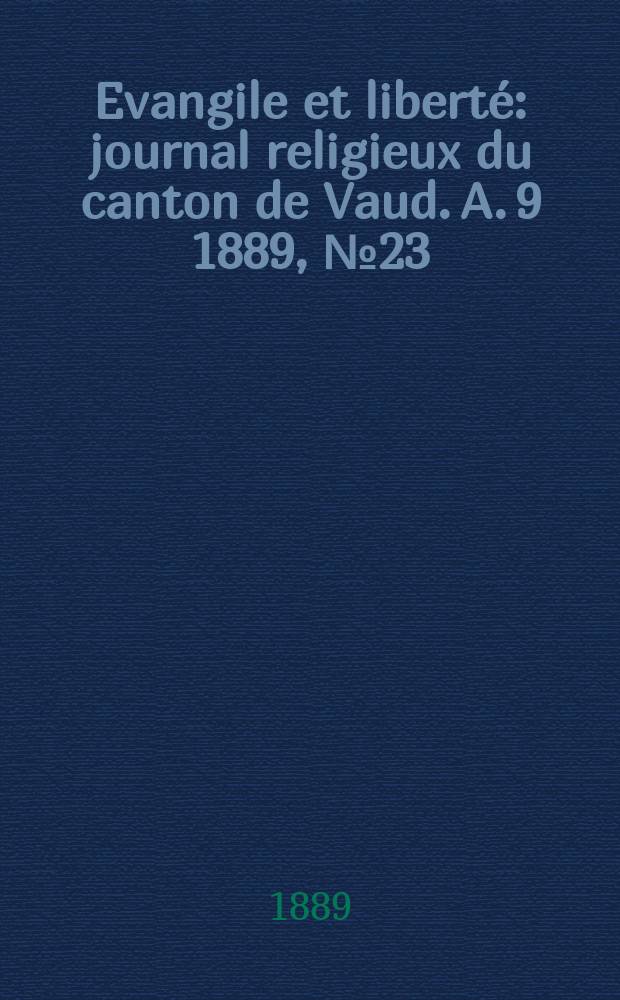Evangile et liberté : journal religieux du canton de Vaud. A. 9 1889, № 23