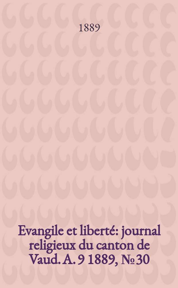 Evangile et liberté : journal religieux du canton de Vaud. A. 9 1889, № 30