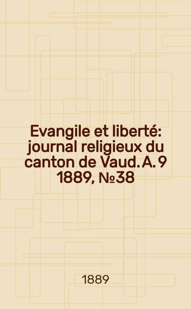 Evangile et liberté : journal religieux du canton de Vaud. A. 9 1889, № 38