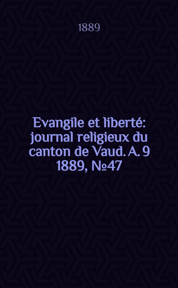 Evangile et liberté : journal religieux du canton de Vaud. A. 9 1889, № 47