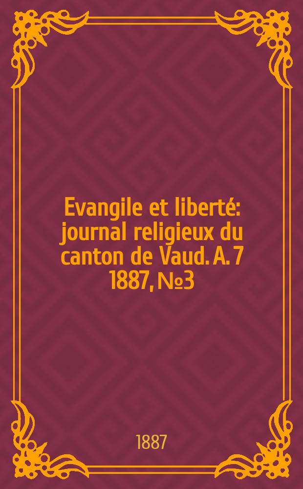 Evangile et liberté : journal religieux du canton de Vaud. A. 7 1887, № 3