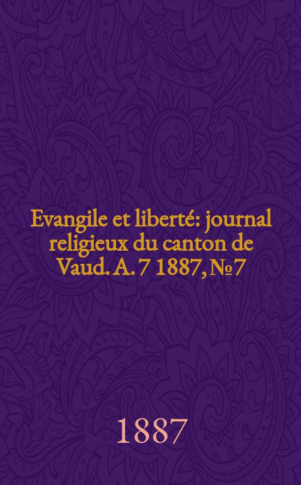 Evangile et liberté : journal religieux du canton de Vaud. A. 7 1887, № 7