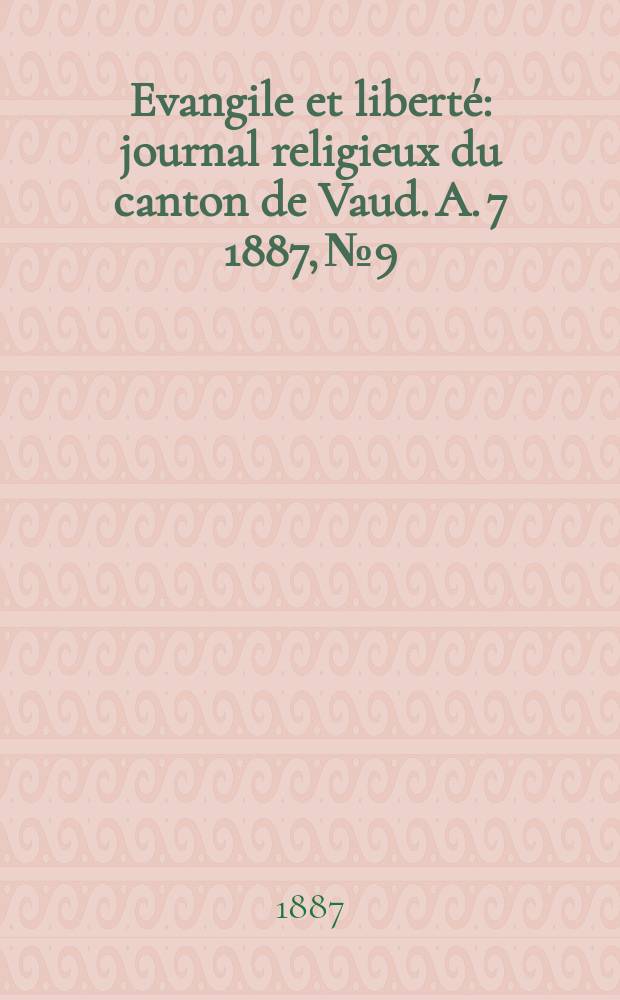 Evangile et liberté : journal religieux du canton de Vaud. A. 7 1887, № 9