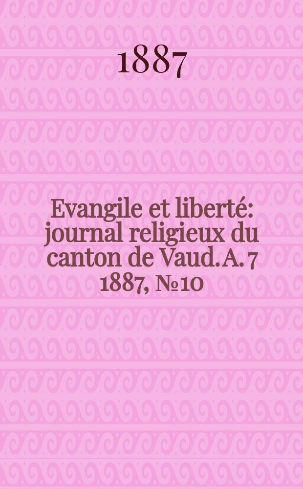 Evangile et liberté : journal religieux du canton de Vaud. A. 7 1887, № 10
