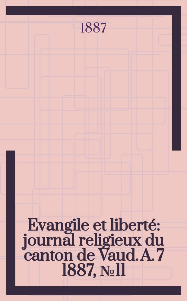 Evangile et liberté : journal religieux du canton de Vaud. A. 7 1887, № 11