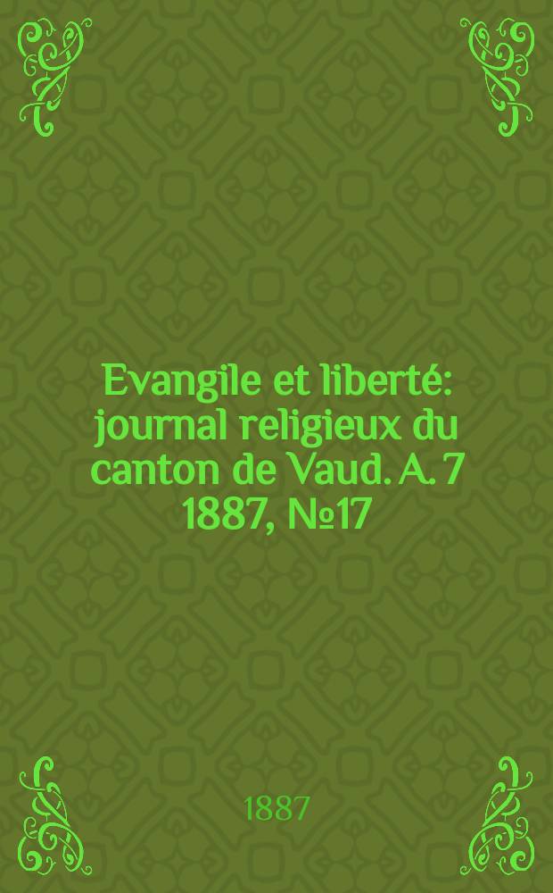 Evangile et liberté : journal religieux du canton de Vaud. A. 7 1887, № 17