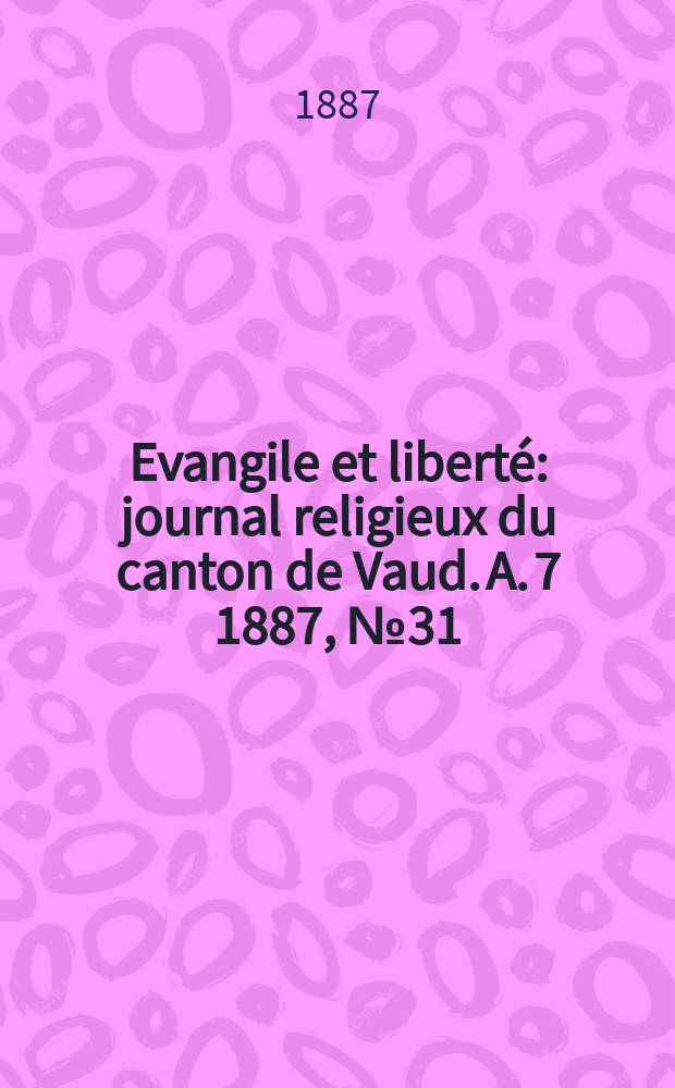 Evangile et liberté : journal religieux du canton de Vaud. A. 7 1887, № 31