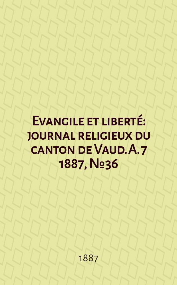 Evangile et liberté : journal religieux du canton de Vaud. A. 7 1887, № 36