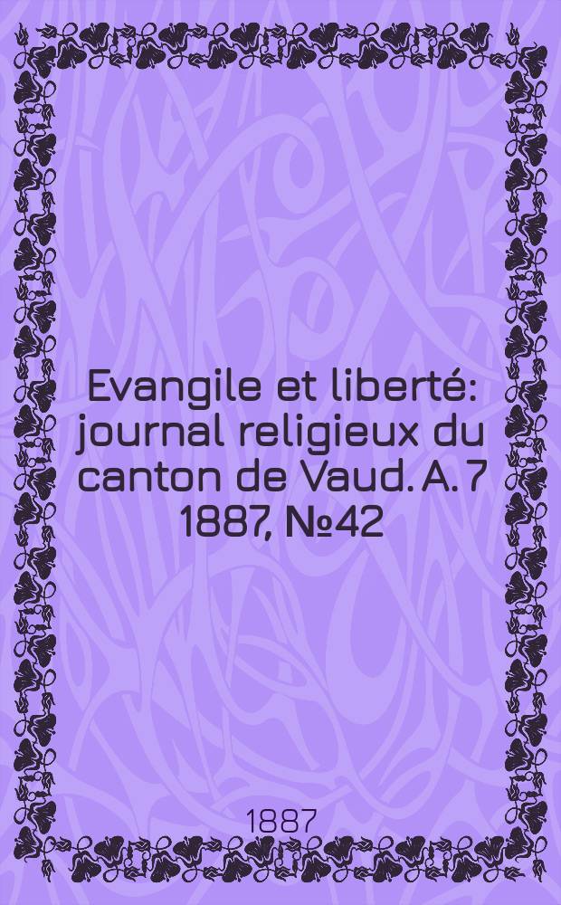 Evangile et liberté : journal religieux du canton de Vaud. A. 7 1887, № 42