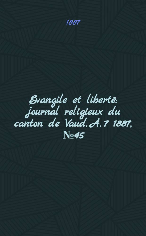 Evangile et liberté : journal religieux du canton de Vaud. A. 7 1887, № 45