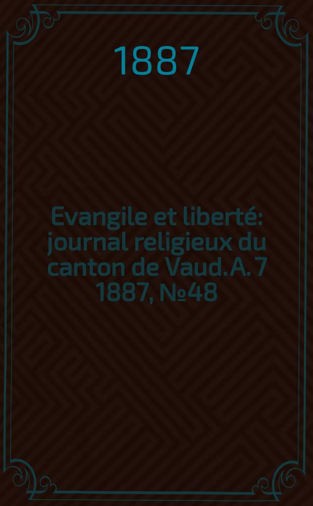 Evangile et liberté : journal religieux du canton de Vaud. A. 7 1887, № 48