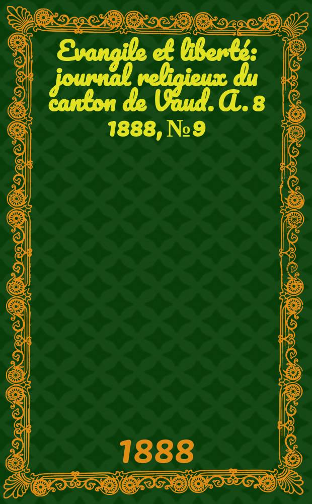 Evangile et liberté : journal religieux du canton de Vaud. A. 8 1888, № 9