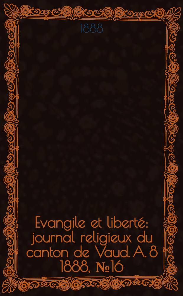 Evangile et liberté : journal religieux du canton de Vaud. A. 8 1888, № 16