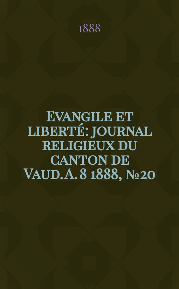 Evangile et liberté : journal religieux du canton de Vaud. A. 8 1888, № 20