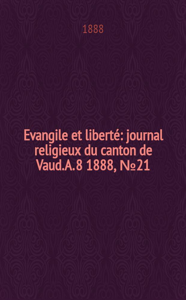Evangile et liberté : journal religieux du canton de Vaud. A. 8 1888, № 21