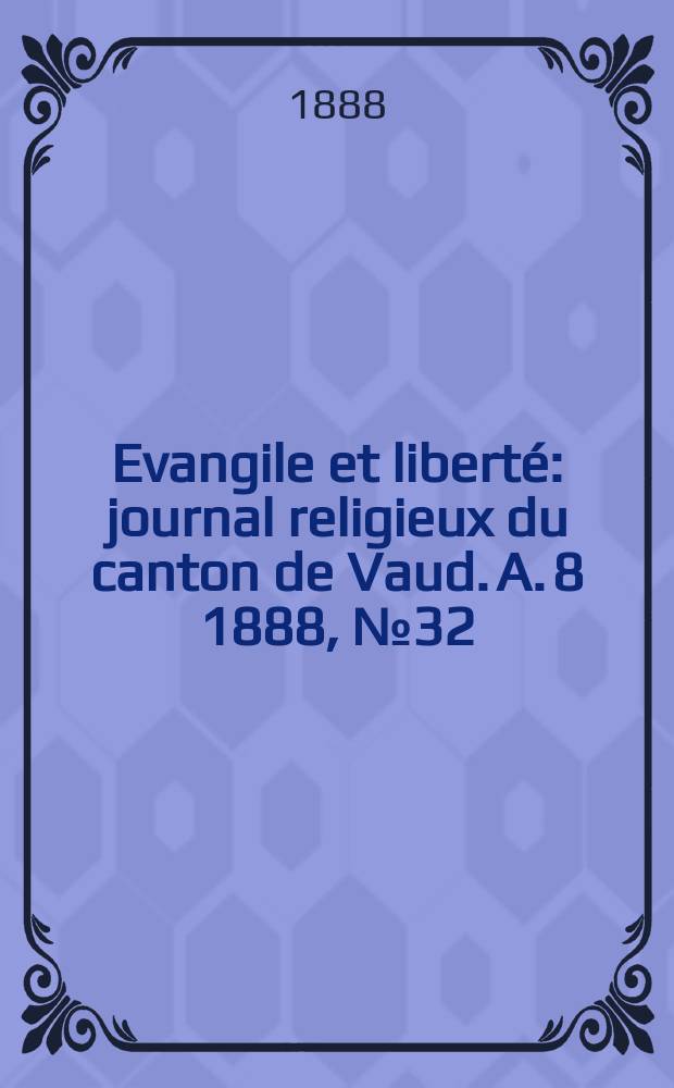 Evangile et liberté : journal religieux du canton de Vaud. A. 8 1888, № 32