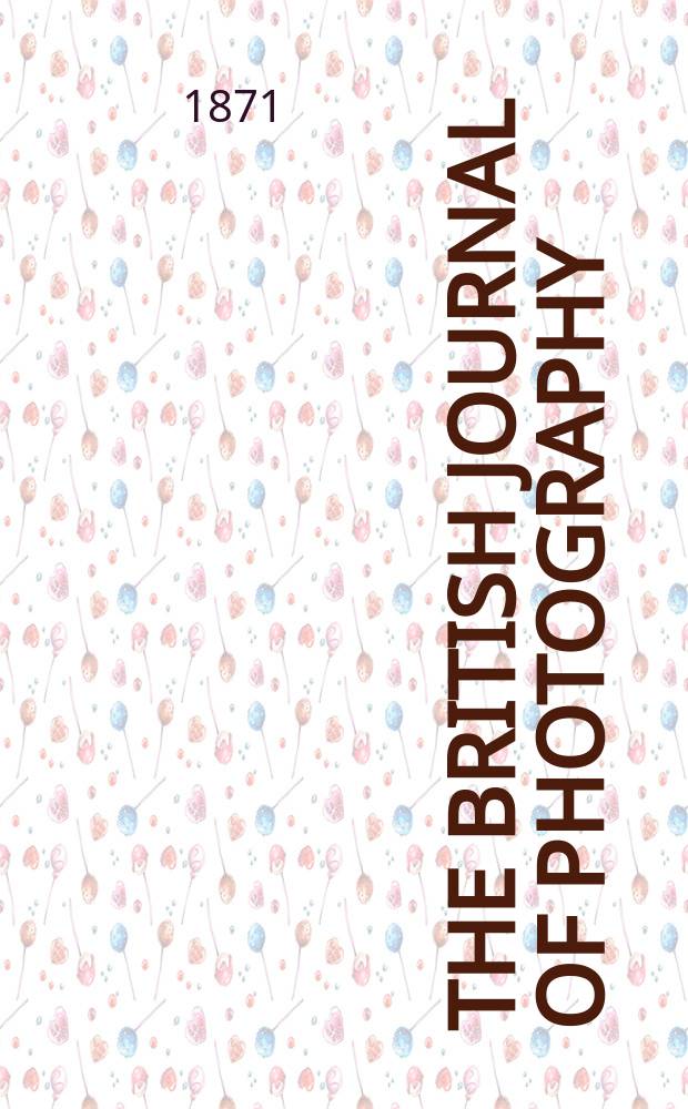 The British journal of photography : the recognised organ of professional and amateur photographers published weekly. Vol. 18, № 564