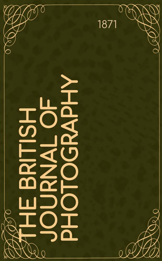 The British journal of photography : the recognised organ of professional and amateur photographers published weekly. Vol. 18, № 572
