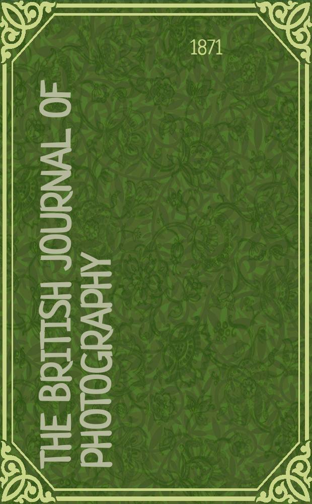 The British journal of photography : the recognised organ of professional and amateur photographers published weekly. Vol. 18, № 573