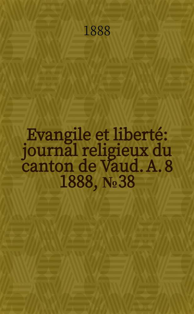Evangile et liberté : journal religieux du canton de Vaud. A. 8 1888, № 38