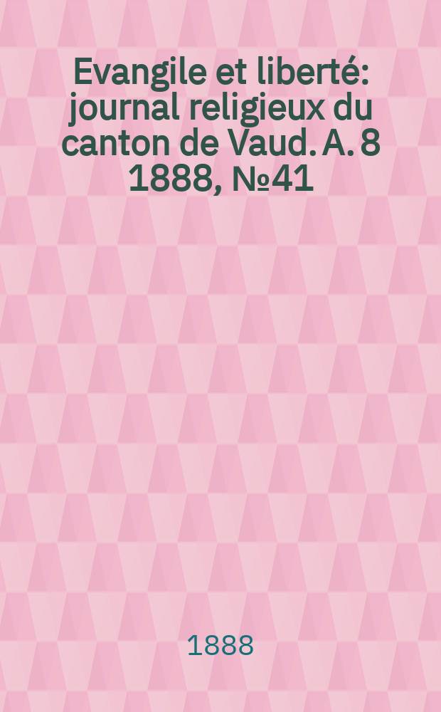 Evangile et liberté : journal religieux du canton de Vaud. A. 8 1888, № 41