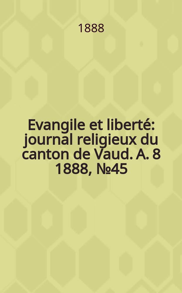 Evangile et liberté : journal religieux du canton de Vaud. A. 8 1888, № 45