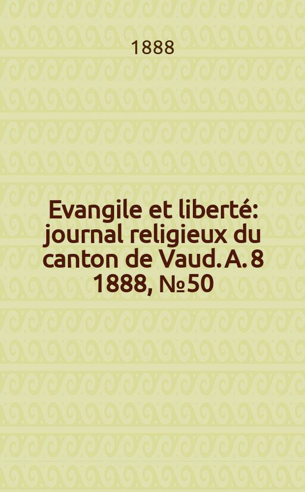Evangile et liberté : journal religieux du canton de Vaud. A. 8 1888, № 50