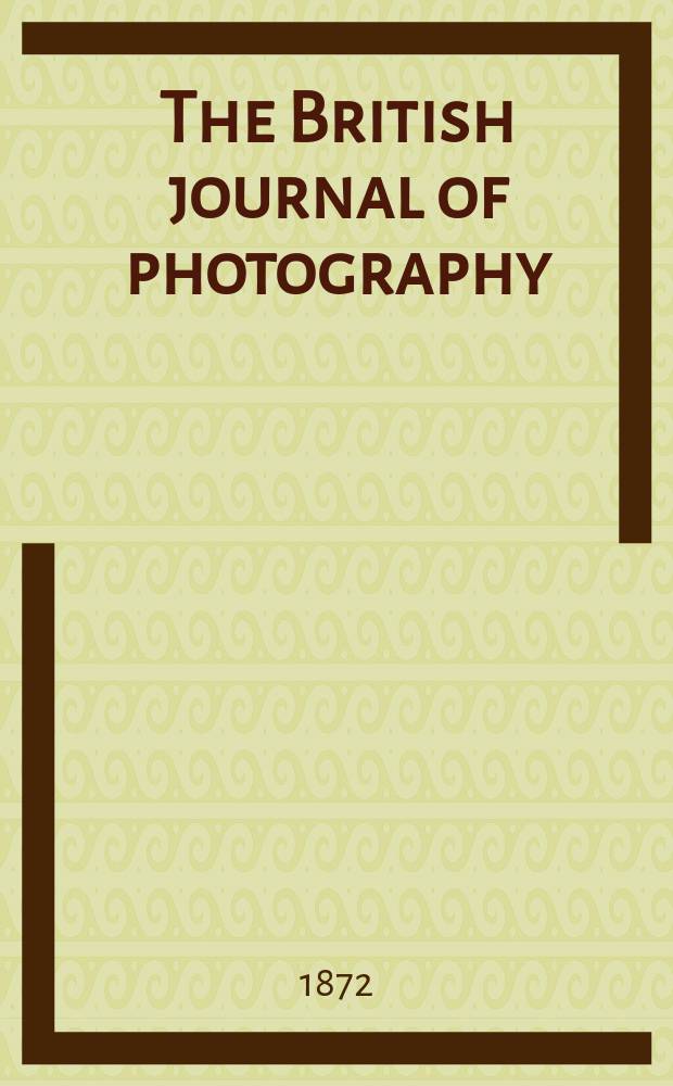 The British journal of photography : the recognised organ of professional and amateur photographers published weekly. Vol. 19, № 637