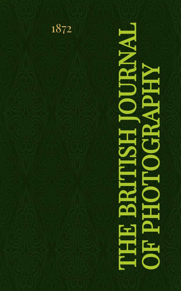 The British journal of photography : the recognised organ of professional and amateur photographers published weekly. Vol. 19, № 650