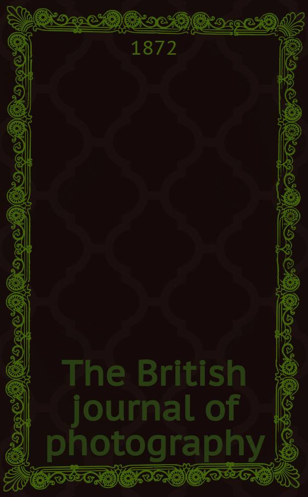 The British journal of photography : the recognised organ of professional and amateur photographers published weekly. Vol. 19, № 652