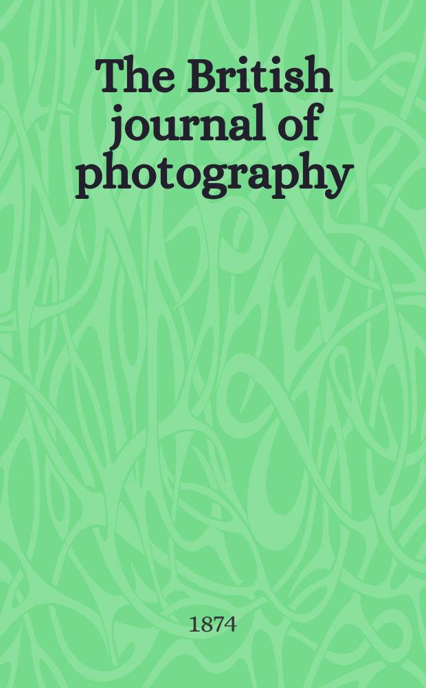 The British journal of photography : the recognised organ of professional and amateur photographers published weekly. Vol. 21, № 724