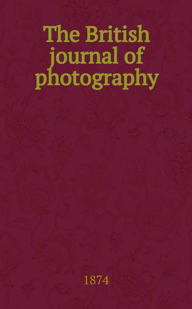 The British journal of photography : the recognised organ of professional and amateur photographers published weekly. Vol. 21, № 725