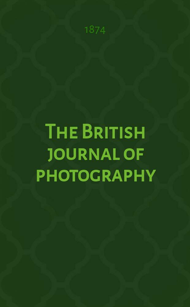 The British journal of photography : the recognised organ of professional and amateur photographers published weekly. Vol. 21, № 729