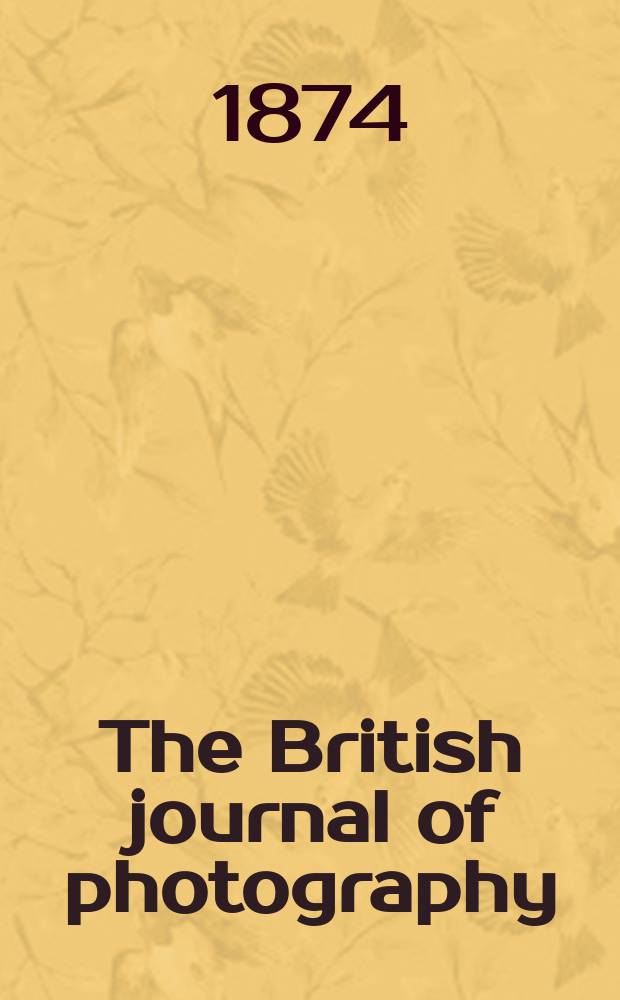 The British journal of photography : the recognised organ of professional and amateur photographers published weekly. Vol. 21, № 731