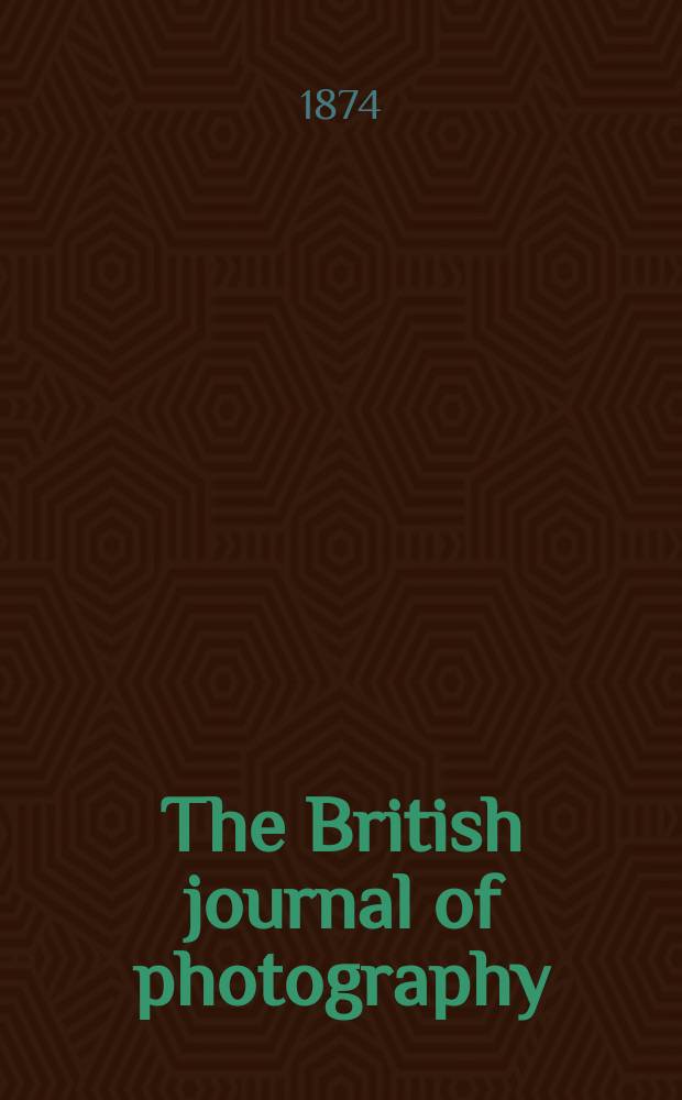 The British journal of photography : the recognised organ of professional and amateur photographers published weekly. Vol. 21, № 734