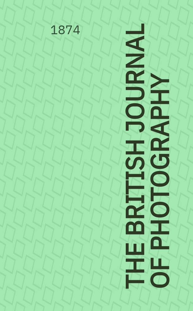 The British journal of photography : the recognised organ of professional and amateur photographers published weekly. Vol. 21, № 737