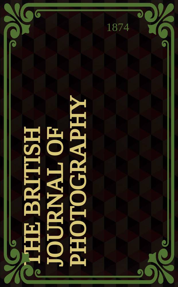 The British journal of photography : the recognised organ of professional and amateur photographers published weekly. Vol. 21, № 744